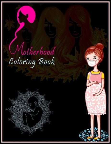 Motherhood Coloring Book - Rrssmm Books - Kirjat - Independently Published - 9798691614255 - maanantai 28. syyskuuta 2020