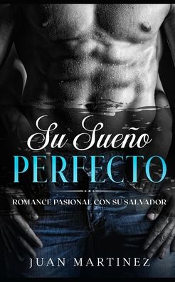 Su Sueno Perfecto - Juan Martinez - Books - Independently Published - 9798691672255 - November 21, 2020