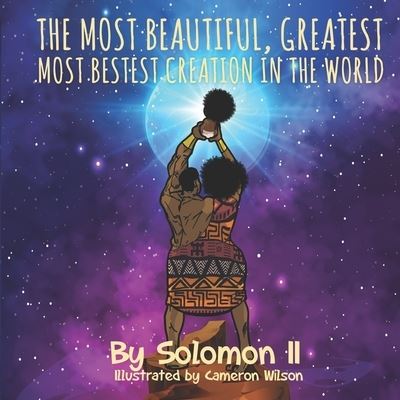 Cover for II Solomon II · The Most Beautiful Greatest Most Bestest Creation in the World (Paperback Book) (2021)