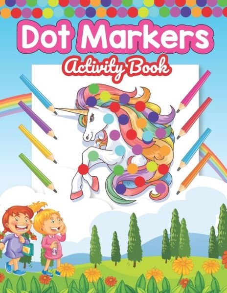 Cover for Aayat Publication · Dot Marker Activity Book: Cute Unicorn: A Dot Markers Coloring Book for Toddlers, Good Gift Ideas for Preschools And Kindergarteners (Pocketbok) (2021)