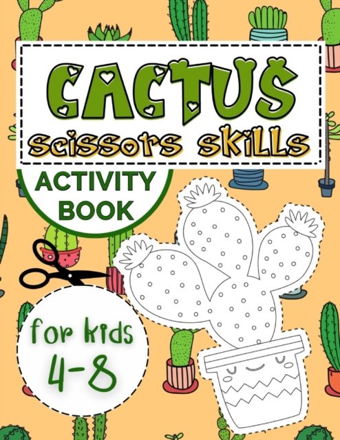 Cover for Smart Kido Publishing · Cactus Scissors Skills Book for Kids 4-8: Coloring Book with Cutting and Pasting Practice for Fun and Learning Hand Skills (Paperback Book) (2021)
