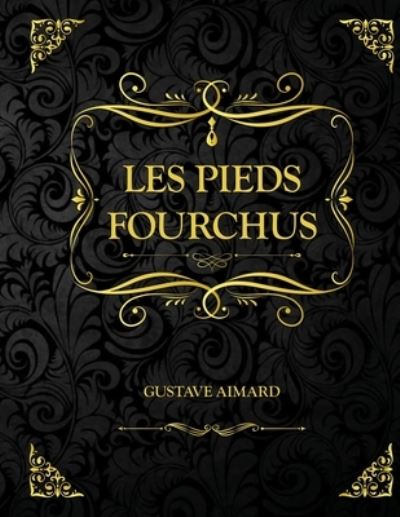 Cover for Gustave Aimard · Les Pieds Fourchus: Edition Collector - Gustave Aimard (Paperback Book) (2021)