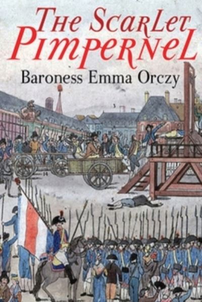 Cover for Baroness Emmuska Orczy · The Scarlet Pimpernel (Annotated) (Paperback Book) (2021)