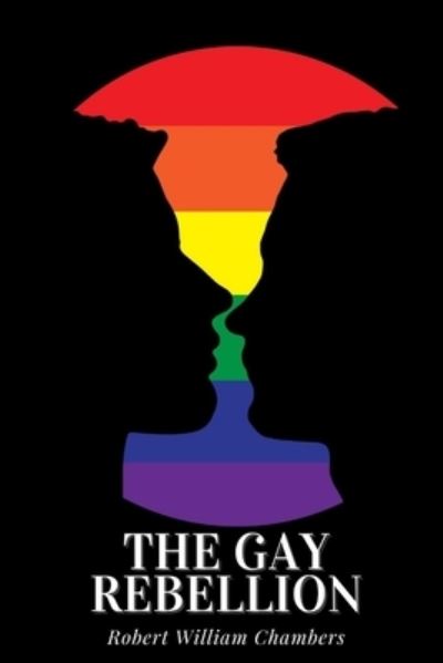 Cover for Robert W Chambers · The Gay Rebellion: With original illustration (Paperback Book) (2021)