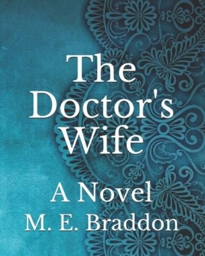 The Doctor's Wife - M E Braddon - Books - Independently Published - 9798743522255 - April 24, 2021