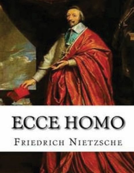 Cover for Friedrich Wilhelm Nietzsche · Ecce Homo (Annotated) (Taschenbuch) (2021)