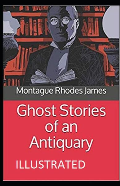 Cover for Montague Rhodes James · Ghost Stories of an Antiquary Illustrated (Paperback Bog) (2021)