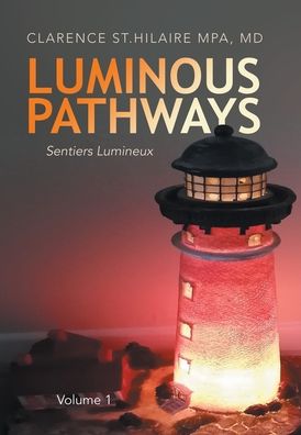 Cover for St Hilaire Mpa, Clarence, MD · Luminous Pathways: Sentiers Lumineux (Hardcover Book) (2022)