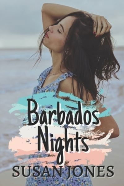 Barbados Nights: Drama and romance in the Caribbean - Susan Jones - Książki - Independently Published - 9798841644255 - 18 sierpnia 2022