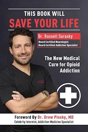 Cover for Russell Surasky · This Book Will Save Your Life: The New Medical Cure for Opioid Addiction (Paperback Book) (2024)