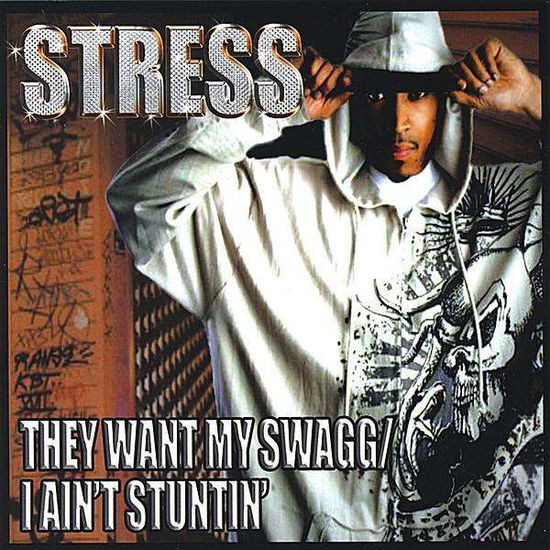 Cover for Stress · They Want My Swagg/i Ain't Stuntin' (CD) (2008)