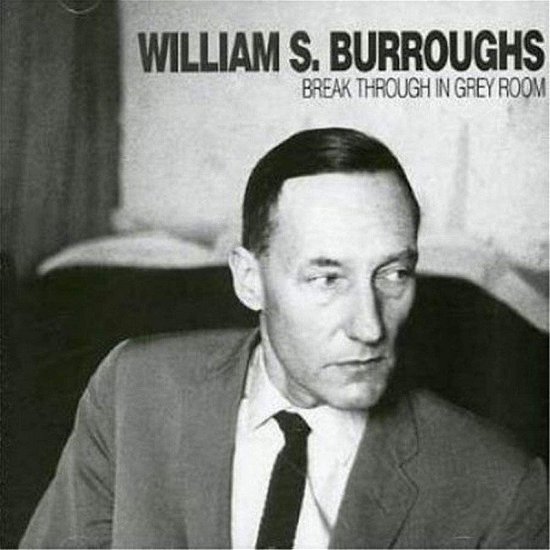 Break Through In Grey Room - William S. Burroughs - Muziek - DAIS - 0683950556256 - 28 april 2023
