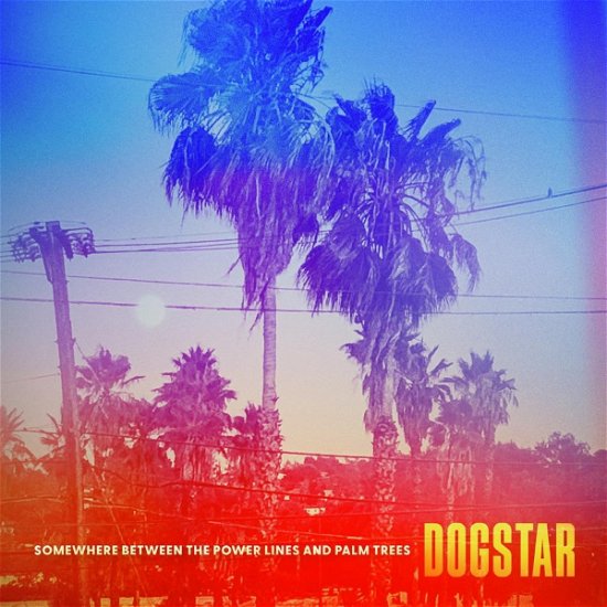 Somewhere Between the Power Lines And Palm Trees - Dogstar - Musik - Dillon Street Records - 0850053211256 - 6 oktober 2023