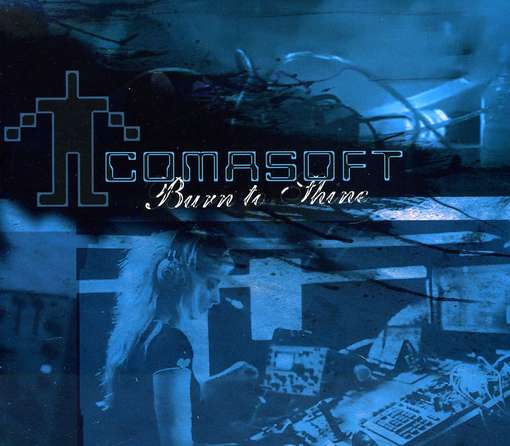 Cover for Comasoft · Burn to Shine (CD) (2011)