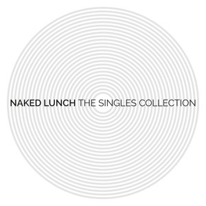 Singles Collection - Naked Lunch - Muziek - TAPETE - 4015698002256 - 14 september 2015