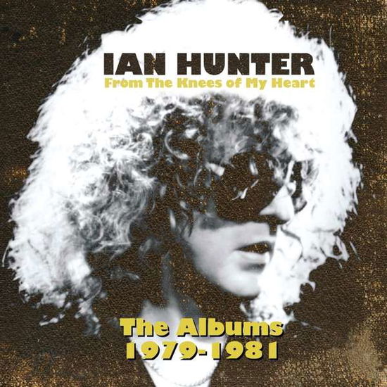 Ian Hunter · From The Knees Of My Heart (the Albums 1979-1981) (CD) (2019)