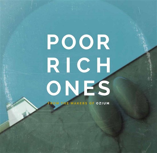 Cover for Poor Rich Ones · From the Makers of Ozium (LP) (2016)