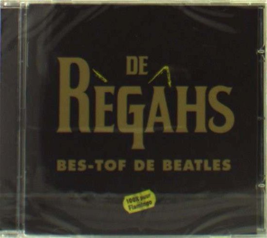 Bes-tof De Beatles - De Regahs - Muziek - NLDISCO - 7139589313256 - 8 november 2010