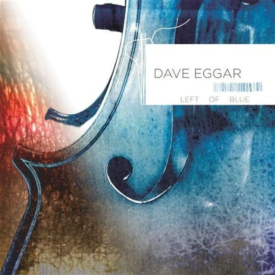 Cover for Dave Eggar · Left of Blue (CD) (2008)