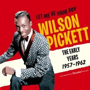 Cover for Wilson Pickett · Let Me Be Your Boy - The Early Years 1957-1962 (CD) (2017)