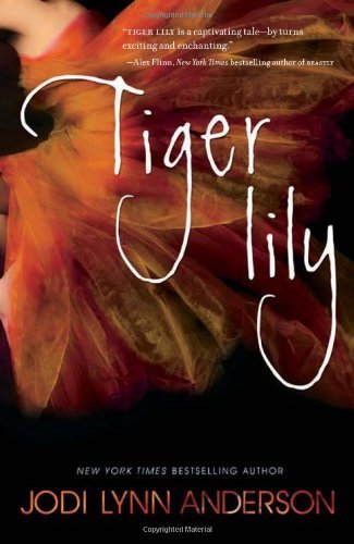Cover for Jodi Lynn Anderson · Tiger Lily (Inbunden Bok) [First Printing edition] (2012)