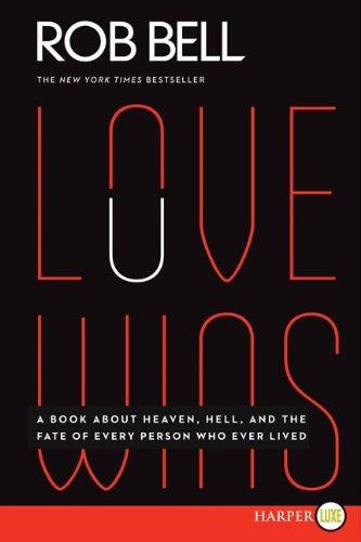 Love Wins Lp: a Book About Heaven, Hell, and the Fate of Every Person Who Ever Lived - Rob Bell - Books - HarperLuxe - 9780062285256 - August 20, 2013