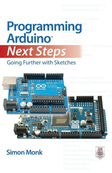 Cover for Simon Monk · Programming Arduino Next Steps: Going Further with Sketches (Paperback Book) [Ed edition] (2013)