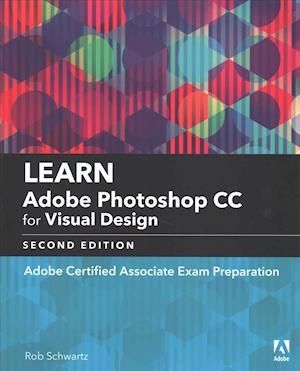 Cover for Rob Schwartz · Learn Adobe Photoshop CC for Visual Communication: Adobe Certified Associate Exam Preparation - Adobe Certified Associate (ACA) (Paperback Book) (2018)