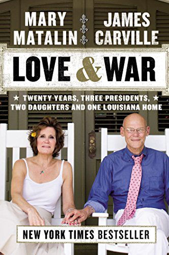 Cover for James Carville · Love &amp; War: Twenty Years, Three Presidents, Two Daughters and One Louisiana Home (Paperback Book) (2014)