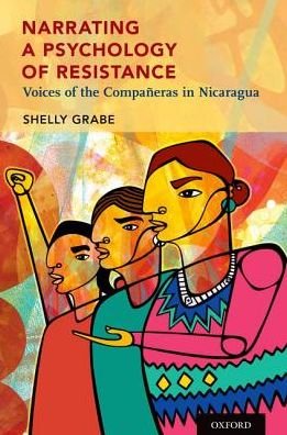 Cover for Grabe, Shelly (Associate Professor of Psychology, Associate Professor of Psychology, University of California, Santa Cruz) · Narrating a Psychology of Resistance: Voices of the Companeras in Nicaragua (Gebundenes Buch) (2016)
