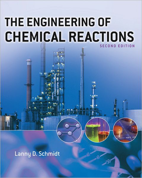 Cover for Lanny D. Schmidt · The Engineering of Chemical Reactions (Topics in Chemical Engineering) (Hardcover Book) (2004)