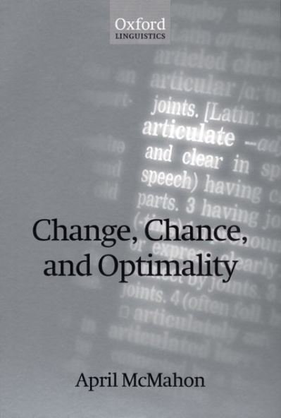 Cover for McMahon, April (Professor in the Department of English Language and Linguistics, Professor in the Department of English Language and Linguistics, University of Sheffield) · Change, Chance, and Optimality (Paperback Book) (2000)