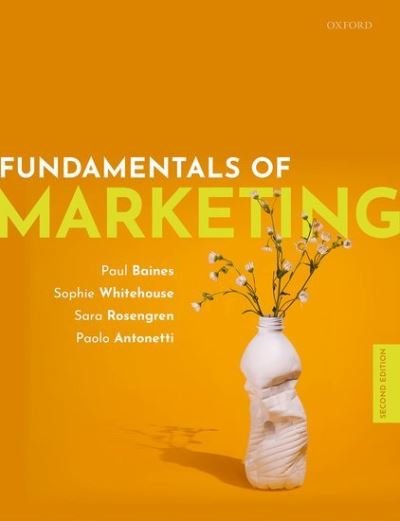 Cover for Baines, Paul (Professor of Political Marketing and Associate Dean (Business &amp; Civic Engagement), Professor of Political Marketing and Associate Dean (Business &amp; Civic Engagement), University of Leicester School of Business) · Fundamentals of Marketing (Taschenbuch) [2 Revised edition] (2021)