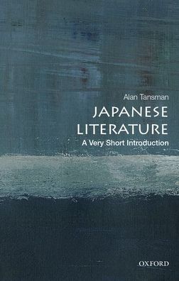 Cover for Tansman, Alan (Professor of Japanese, Professor of Japanese, University of California, Berkeley) · Japanese Literature: A Very Short Introduction - Very Short Introductions (Paperback Book) (2023)