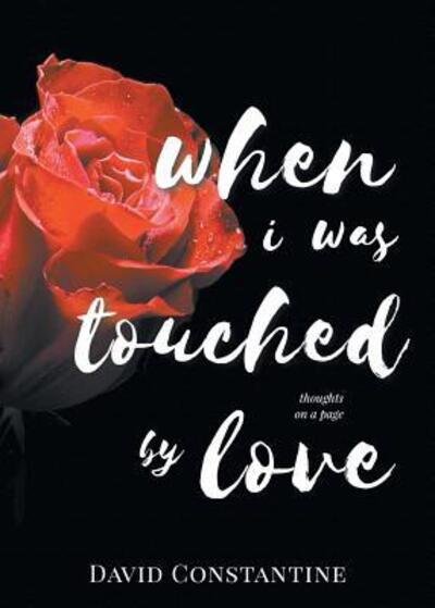 When I was Touched by Love - David Constantine - Bücher - Tellwell Talent - 9780228803256 - 8. November 2018