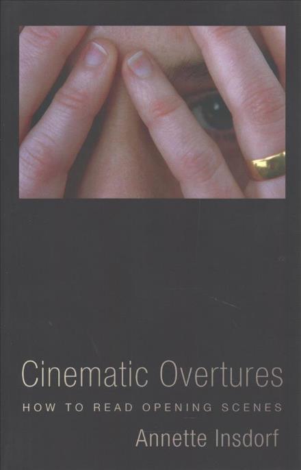 Cover for Annette Insdorf · Cinematic Overtures: How to Read Opening Scenes - Leonard Hastings Schoff Lectures (Paperback Book) (2017)