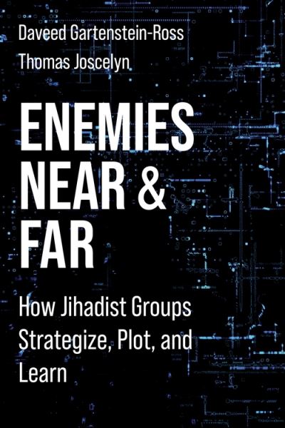 Cover for Daveed Gartenstein-Ross · Enemies Near and Far: How Jihadist Groups Strategize, Plot, and Learn - Columbia Studies in Terrorism and Irregular Warfare (Paperback Book) (2022)