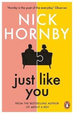 Cover for Nick Hornby · Just Like You: Two opposites fall unexpectedly in love in this pin-sharp, brilliantly funny book from the bestselling author of About a Boy (Paperback Bog) (2021)