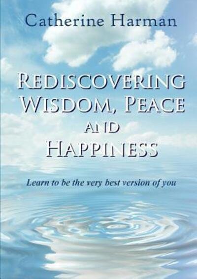 Cover for Catherine Harman · Rediscovering Wisdom, Peace and Happiness (Paperback Bog) (2018)