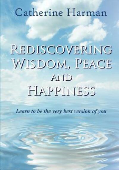 Cover for Catherine Harman · Rediscovering Wisdom, Peace and Happiness (Pocketbok) (2018)