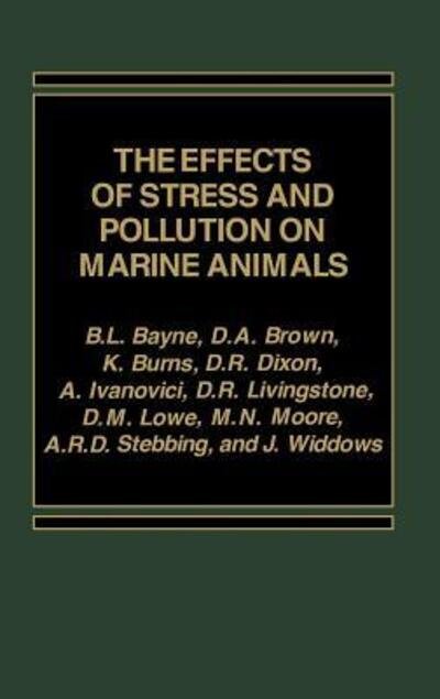 Cover for B L Bayne · The Effects of Stress and Pollution on Marine Animals (Hardcover bog) (1984)