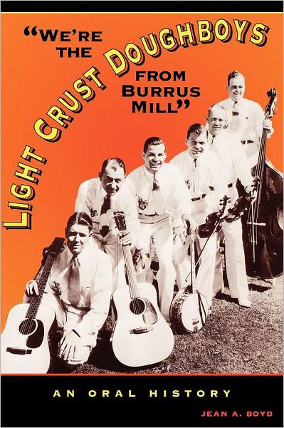 Cover for Jean A. Boyd · We're the Light Crust Doughboys from Burrus Mill: An Oral History (Paperback Book) (2003)