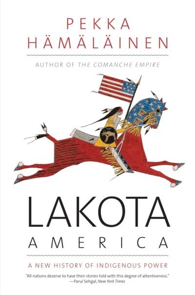 Cover for Pekka Hamalainen · Lakota America: A New History of Indigenous Power - The Lamar Series in Western History (Paperback Book) (2020)