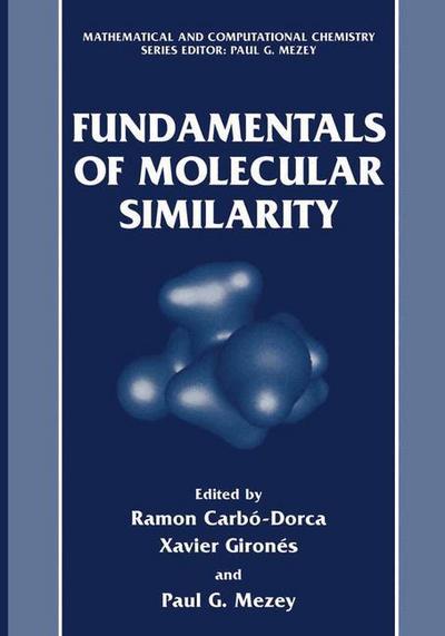 Fundamentals of Molecular Similarity - Mathematical and Computational Chemistry - Ramon Carbo - Books - Springer Science+Business Media - 9780306464256 - May 31, 2001