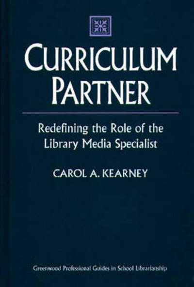 Cover for Carol A. Kearney · Curriculum Partner: Redefining the Role of the Library Media Specialist (Hardcover Book) (2000)