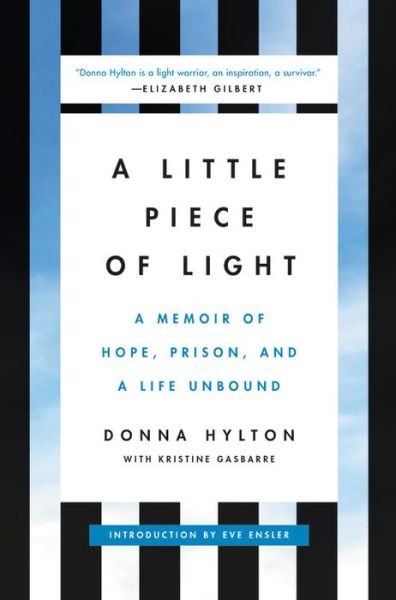 Cover for Donna Hylton · A Little Piece of Light: A Memoir of Hope, Prison, and a Life Unbound (Hardcover Book) (2018)