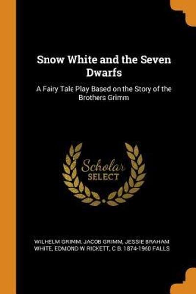 Cover for Wilhelm Grimm · Snow White and the Seven Dwarfs A Fairy Tale Play Based on the Story of the Brothers Grimm (Taschenbuch) (2018)