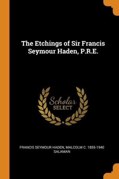 Cover for Francis Seymour Haden · The Etchings of Sir Francis Seymour Haden, P.R.E. (Paperback Book) (2018)