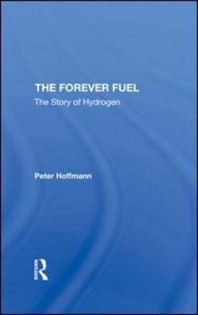 Cover for Peter Hoffmann · The Forever Fuel: The Story Of Hydrogen (Hardcover Book) (2019)