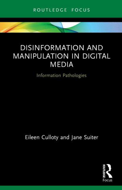 Cover for Eileen Culloty · Disinformation and Manipulation in Digital Media: Information Pathologies - Routledge Focus on Communication and Society (Paperback Book) (2023)